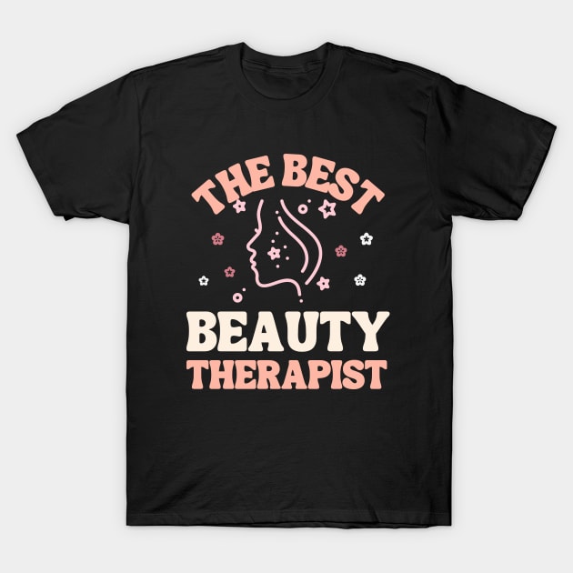 The Best Beauty Therapist T-Shirt by stressless